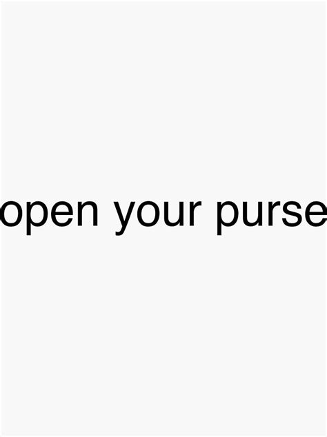 Open Your Purse Sticker Sticker For Sale By Bluemakes Redbubble