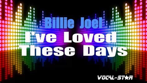 Billie Joel Ive Loved These Days Karaoke Version With Lyrics Hd