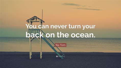 Https://techalive.net/quote/never Turn Your Back On The Ocean Quote
