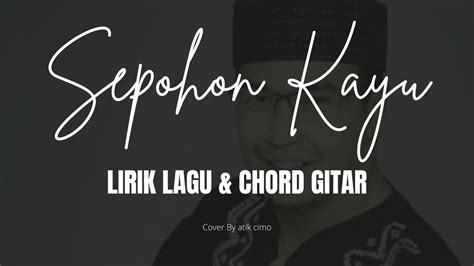 Sepohon Kayu Lirik Lagu Dan Chord Gitar Cover Youtube
