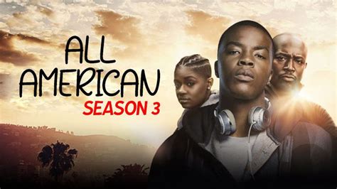 All American Season 3 Whens It Due On Netflix The Nation Roar
