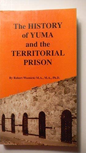 The History Of Yuma And The Territorial Prison The Edmonton Book Store
