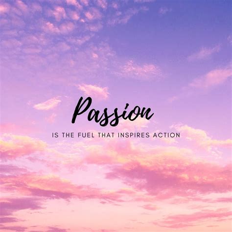 Purpose Gives You Passion And Passion Is The Fuel That Inspires Action ⠀ ⠀ Without Purpose We