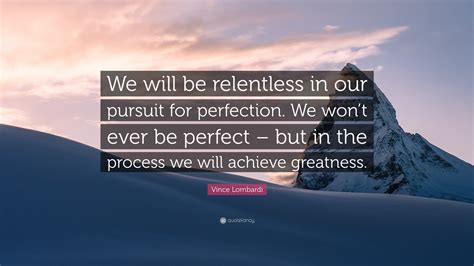 Vince Lombardi Quote We Will Be Relentless In Our Pursuit For
