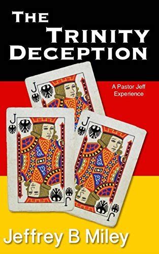 The Trinity Deception Pastor Jeff Experience 8 By Jeffrey B Miley