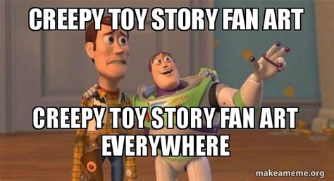 Creepy Toy Story Fan Art Creepy Toy Story Fan Art Everywhere Buzz And