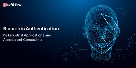 Biometric Authentication Applications And Constraints