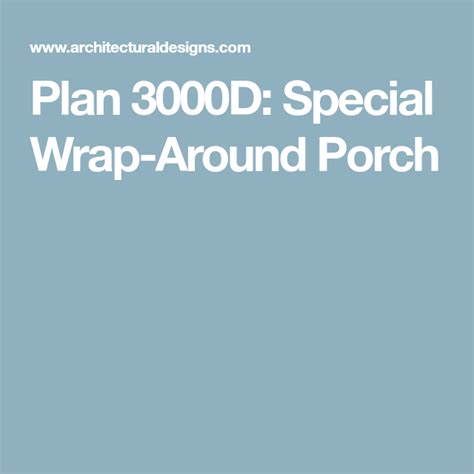 Plan 3000d Special Wrap Around Porch Wrap Around Porch How To Plan