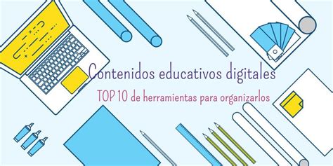 🔥 Contenidos Educativos Digitales 10 Herramientas Para Organizarlos