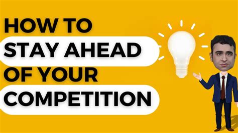How To Stay Ahead Of Your Competition Stay Ahead Of The Game Always