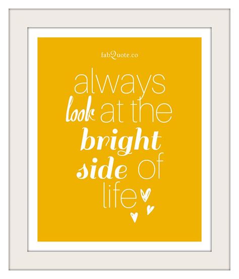 “always Look At The Bright Side Of Life” Fabulous Quotes Fabulous