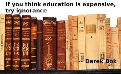 If You Think Education Is Expensive Try Ignorance Picture Quotes