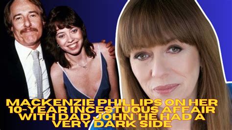 Mackenzie Phillips On Her 10 Year Incestuous Affair With Dad John ‘he Had A Very Dark Side Youtube