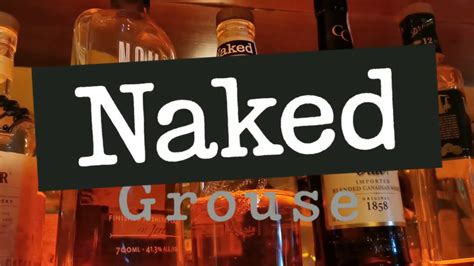 Naked Grouse Blended Malt Whisky English Subtitle Spirits And Tales