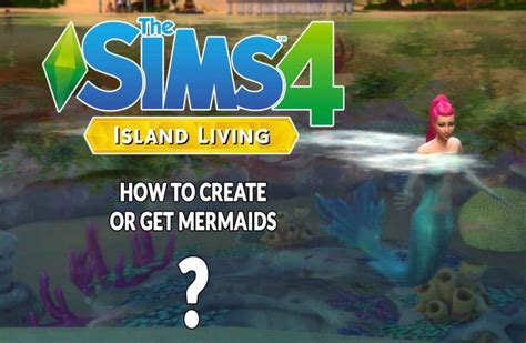 Sims 4 Island Living How Get Siren Mermaids Kill The Game