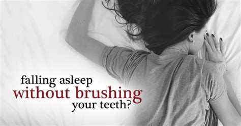 Falling Asleep Without Brushing Dental Blog