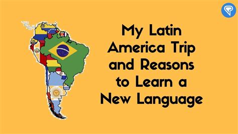 My Latin America Trip And Reasons To Learn A New Language Youtube