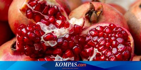 Sabetoun Mengenal Buah Delima Yang Disebut Dalam Al Quran Kompas Com Kompas Com