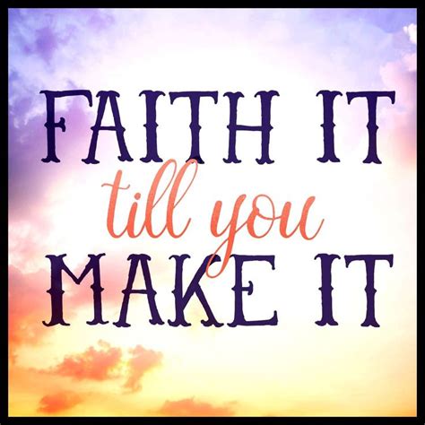 Faith It Till You Make It Daily Spiritual Quotes Spiritual Quotes