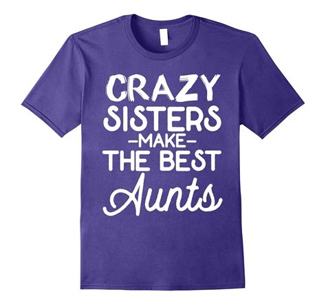 funny t shirt ‘crazy sisters make the best aunts 4lvs
