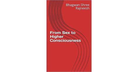 From Sex To Higher Consciousness By Bhagwan Shree Rajneesh