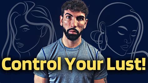 Every Man Needs To Have Sexual Self Control Controlling Lust Youtube
