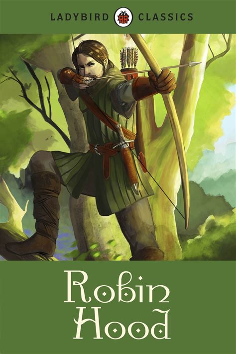 Robin hood was born near the end of the 12th century. Ladybird Classics: Robin Hood | Penguin Books Australia