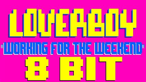 Working For The Weekend 8 Bit Cover Tribute To Loverboy 8 Bit