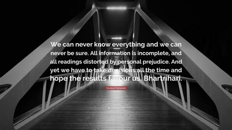 Devdutt Pattanaik Quote “we Can Never Know Everything And We Can Never