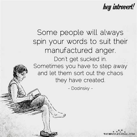 Some People Will Always Spin Your Words To Suit Their Manufactured Anger Inspirational Quotes