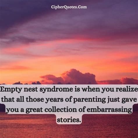 38 Best Funny Empty Nest Quotes To Brighten Your Day