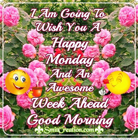 Happy Monday And Awesome Week Ahead Good Morning Monday Good Morning