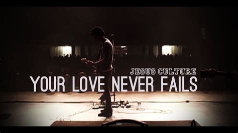Jesus Culture Your Love Never Fails Subtitulado En Español Youtube