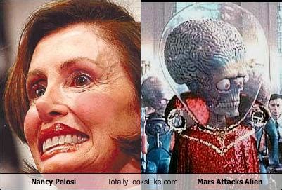 The fastest meme generator on the planet. Nancy Pelosi Totally Looks Like Mars Attacks Alien ...