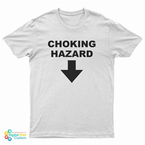 Choking Hazard T Shirt For Unisex Digitalprintcustom Com
