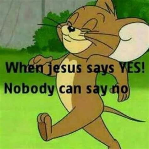 When Jesus Say Yes No Body Can Say No Boomtaia