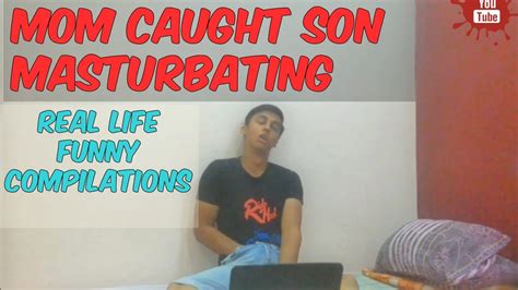 Mom Caught Son Masturbating Real Life Full Funny Compilation Youtube