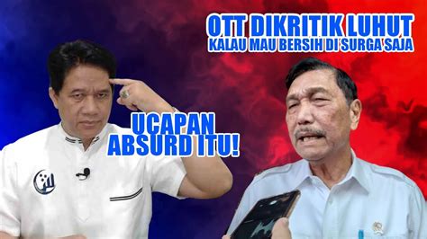 OTT DIKRITIK LUHUT KATANYA BIKIN NEGERI JELEK YouTube