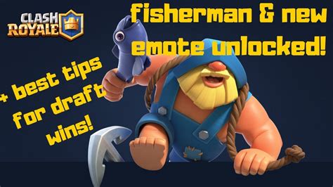 Fisherman And New Emote Unlocked Best Draft Tips Clash Royale Youtube