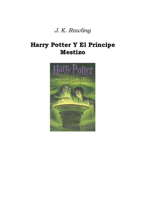 Con dieciséis años cumplidos, harry inicia el sexto curso en hogwarts en medio de terribles acontecimientos que asolan inglaterra. Harry Potter Y El Misterio Del Principe Pdf - Libros Favorito