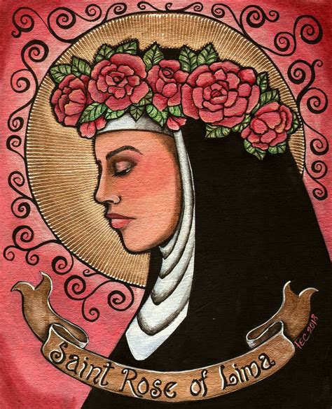 Saint Rose Of Lima Was My Chosen Name For Confirmation I Loved Her