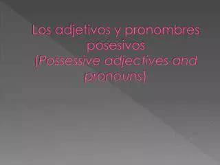 Ppt Los Adjetivos Y Pronombres Posesivos Powerpoint Presentation
