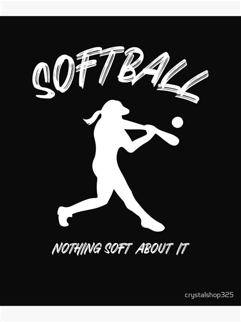 Softball Girl Nothing Soft About It Poster For Sale By