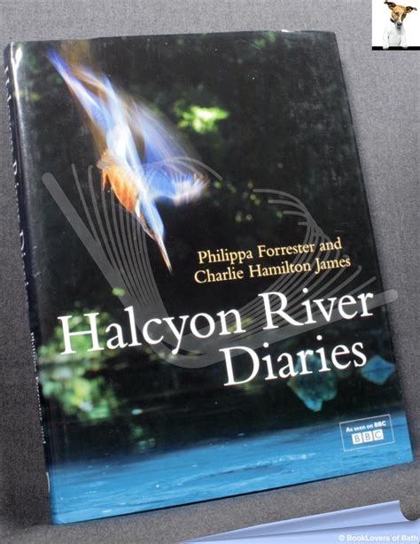 Halcyon River Diaries Par Philippa Forrester And Charlie Hamilton James Hardback In Dust Wrapper