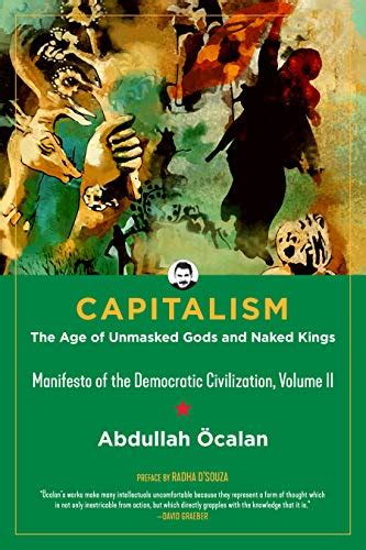 Capitalism The Age Of Unmasked Gods And Naked Kings Manifesto Of The Democratic Civilization