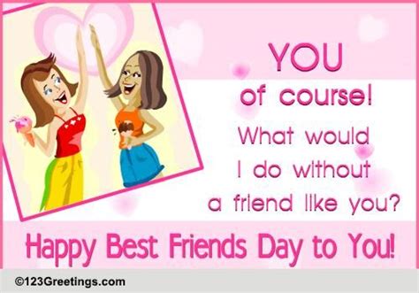 You Are My Best Friend Free Happy Best Friends Day Ecards 123