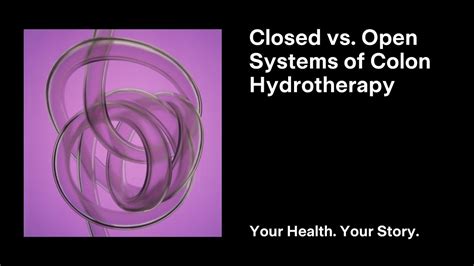 Closed Vs Open Systems Of Colon Hydrotherapy Youtube