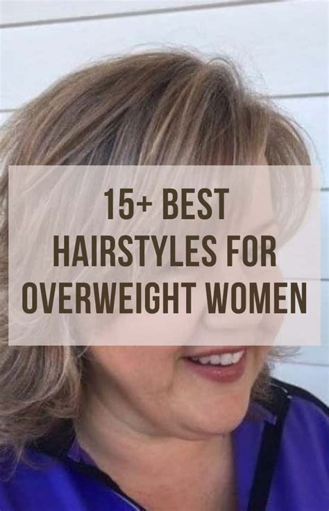 Best Hairstyles For Women Over And Overweight