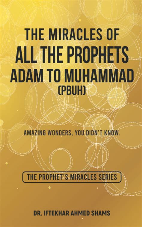 Buy The Miracles Of All The Prophets Adam To Prophet Muhammad Pbuh Amazing Wonders You Didn