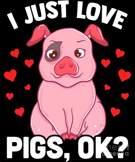 Adorable I Just Love Pigs Ok Baby Pig Lover Digital Art By The Perfect